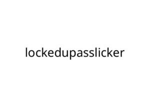 lockedupasslicker