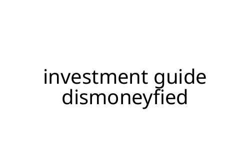 investment guide dismoneyfied