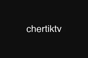 chertiktv