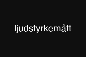 ljudstyrkemått