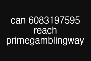 can 6083197595 reach primegamblingway