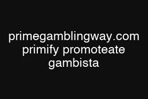 primegamblingway.com primify promoteate gambista