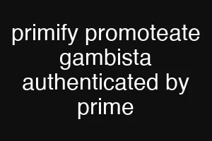primify promoteate gambista authenticated by prime