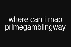 where can i map primegamblingway