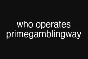 who operates primegamblingway